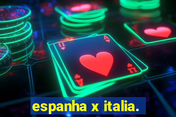 espanha x italia.